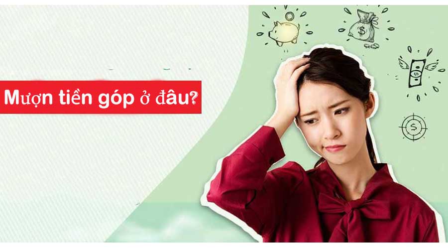 Mượn tiền góp ở đâu
