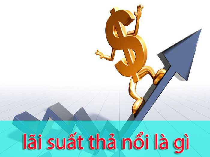 Tất tần tật về lãi suất thả nổi là gì?