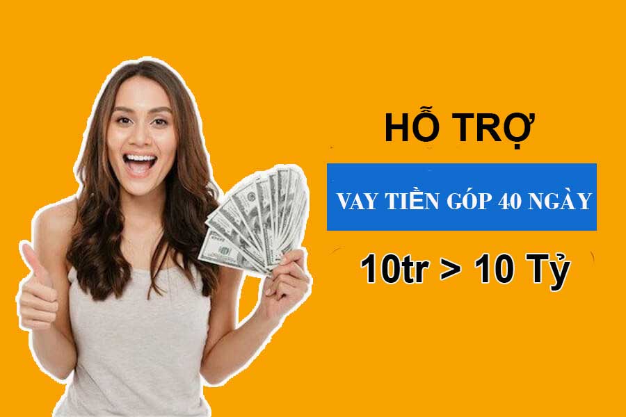 vay tiền góp 40 ngày