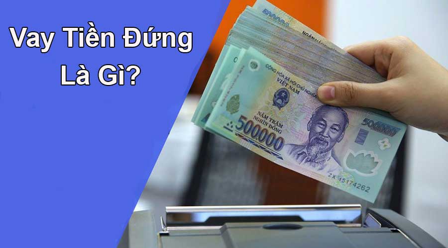 vay tiền đứng là gì
