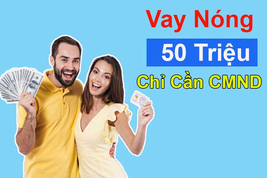 Vay 50 triệu chỉ cần CMND
