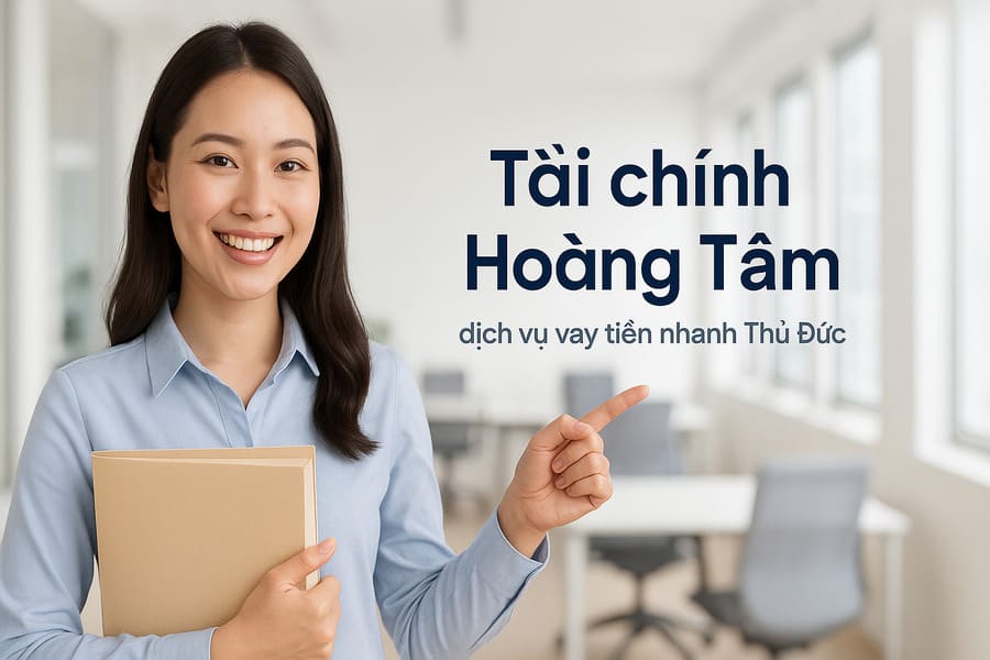 Dịch vụ vay tiền nhanh ở Thủ Đức