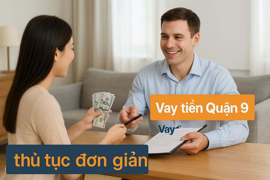 Vay tiền góp Quận 9 thủ tục đơn giản