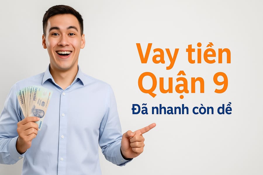 Vay tiền nóng Quận 9